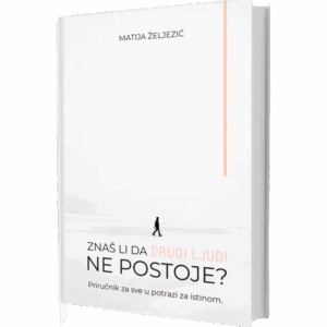 znaš li da drugi ljudi ne postoje
