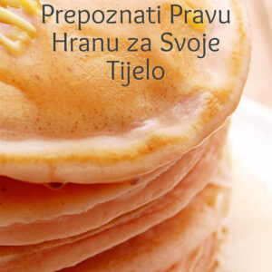Kako Instinktivno Prepoznati Pravu Hranu za Svoje Tijelo